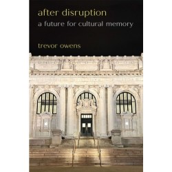 After Disruption: A Future for Cultural Memory
