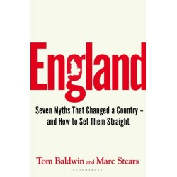 England: Seven Myths That Changed a Country – and How to Set Them Straight