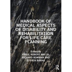 Handbook of Medical Aspects of Disability and Rehabilitation for Life Care Planning