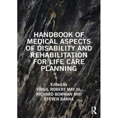 Handbook of Medical Aspects of Disability and Rehabilitation for Life Care Planning