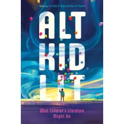Alt Kid Lit: What Children's Literature Might Be