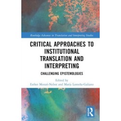 Critical Approaches to Institutional Translation and Interpreting: Challenging Epistemologies