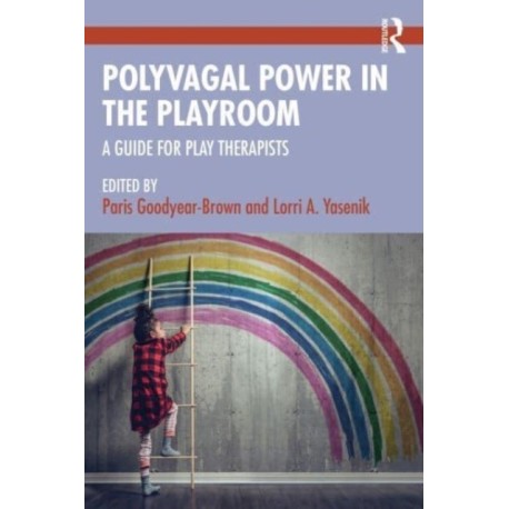 Polyvagal Power in the Playroom: A Guide for Play Therapists