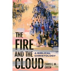 The Fire and the Cloud: A Biblical Christology