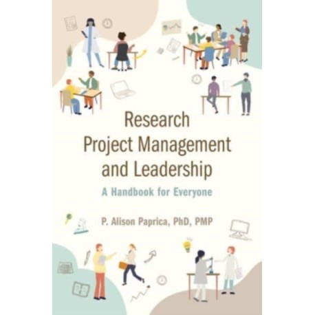 Research Project Management and Leadership: A Handbook for Everyone