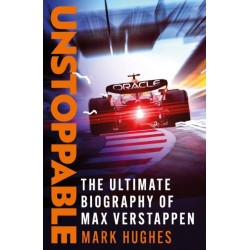 Unstoppable: The Ultimate Biography of Three-Time F1 World Champion Max Verstappen