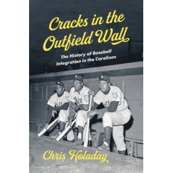 Cracks in the Outfield Wall: The History of Baseball Integration in the Carolinas