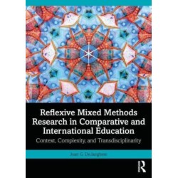 Reflexive Mixed Methods Research in Comparative and International Education: Context, Complexity, and Transdisciplinarity
