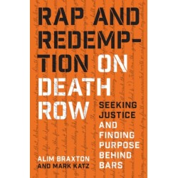 Rap and Redemption on Death Row: Seeking Justice and Finding Purpose Behind Bars