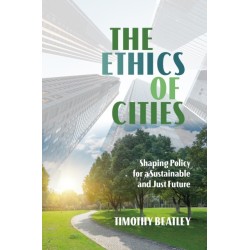 The Ethics of Cities: Shaping Policy for a Sustainable and Just Future