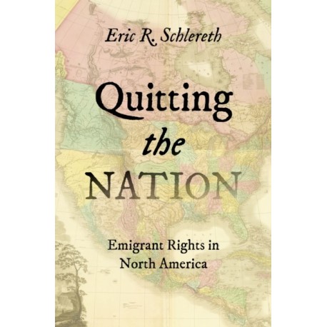 Quitting the Nation: Emigrant Rights in North America
