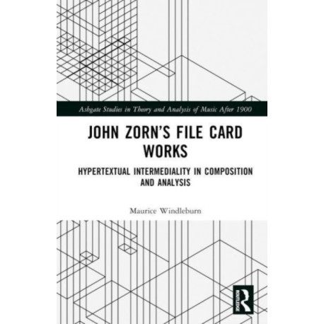 John Zorn’s File Card Works: Hypertextual Intermediality in Composition and Analysis