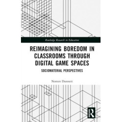 Reimagining Boredom in Classrooms through Digital Game Spaces: Sociomaterial Perspectives