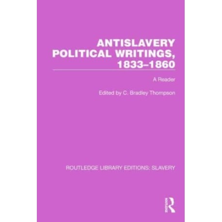 Antislavery Political Writings, 1833–1860: A Reader