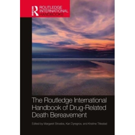 The Routledge International Handbook of Drug-Related Death Bereavement