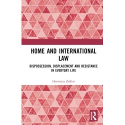 Home and International Law: Dispossession, Displacement and Resistance in Everyday Life