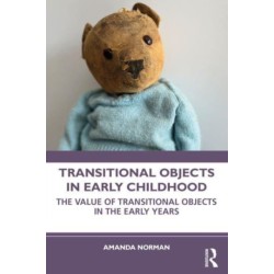 Transitional Objects in Early Childhood: The Value of Transitional Objects in the Early Years