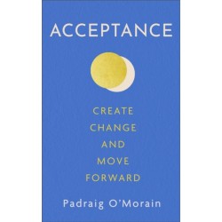 Acceptance: Create Change and Move Forward