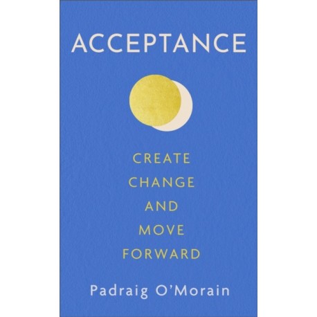 Acceptance: Create Change and Move Forward