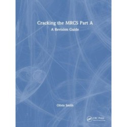 Cracking the MRCS Part A: A Revision Guide