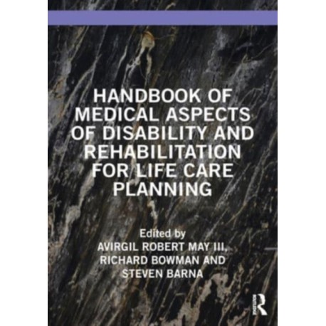 Handbook of Medical Aspects of Disability and Rehabilitation for Life Care Planning