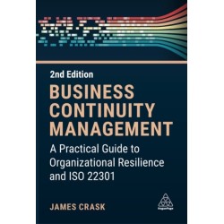 Business Continuity Management: A Practical Guide to Organization Resilience and ISO 22301
