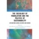 The Sociology of Translation and the Politics of Sustainability: Explorations Across Cultures and Natures