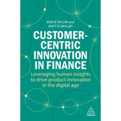 Customer-Centric Innovation in Finance: Leveraging Human Insights to Drive Product Innovation in the Digital Age