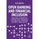 Open Banking and Financial Inclusion: Creating a Financial System That Provides Security and Equity