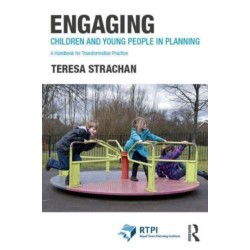 Engaging Children and Young People in Planning: A Handbook for Transformative Practice