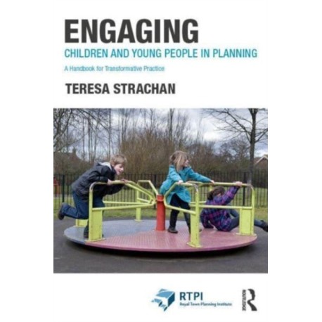 Engaging Children and Young People in Planning: A Handbook for Transformative Practice