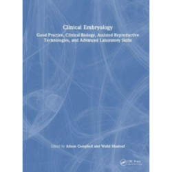 Mastering Clinical Embryology: Good Practice, Clinical Biology, Assisted Reproductive Technologies, and Advanced Laboratory Skills