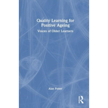 Quality Learning for Positive Ageing: Voices of Older Learners
