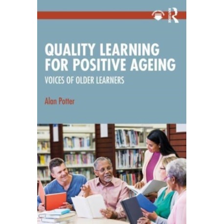 Quality Learning for Positive Ageing: Voices of Older Learners
