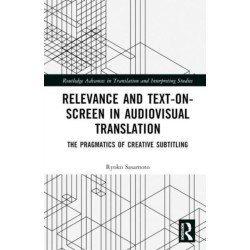 Relevance and Text-on-Screen in Audiovisual Translation: The Pragmatics of Creative Subtitling