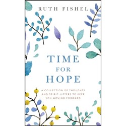 Time for Hope: A Collection of Thoughts and Spirit-Lifters to Keep You Moving Forward