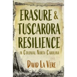 Erasure and Tuscarora Resilience in Colonial North Carolina