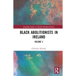 Black Abolitionists in Ireland: Volume 2