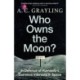 Who Owns the Moon?: In Defence of Humanity’s Common Interests in Space