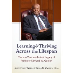 Learning and Thriving Across the Lifespan: The 100-Year Intellectual Legacy of Professor Edmund W. Gordon