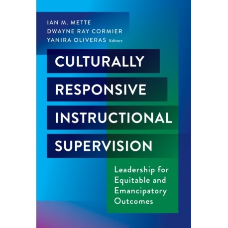 Culturally Responsive Instructional Supervision: Leadership for Equitable and Emancipatory Outcomes