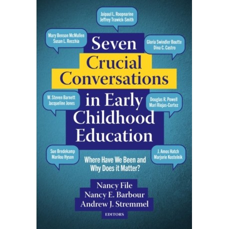 Seven Crucial Conversations in Early Childhood Education: Where Have We Been and Why Does It Matter?