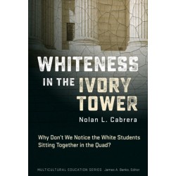 Whiteness in the Ivory Tower: Why Don't We Notice the White Students Sitting Together in the Quad?