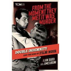 From the Moment They Met It Was Murder: Double Indemnity and the Rise of Film Noir