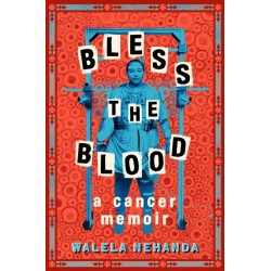 Bless the Blood: A Cancer Memoir