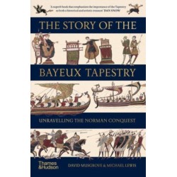 The Story of the Bayeux Tapestry: Unravelling the Norman Conquest