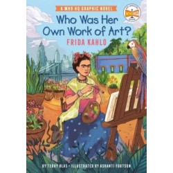 Who Was Her Own Work of Art?: Frida Kahlo: A Who HQ Graphic Novel