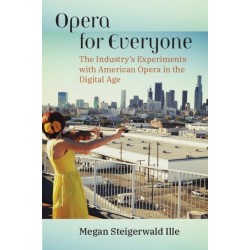 Opera for Everyone: The Industry's Experiments with American Opera in the Digital Age