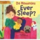 Do Mommies Ever Sleep?