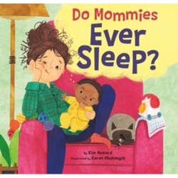 Do Mommies Ever Sleep?
